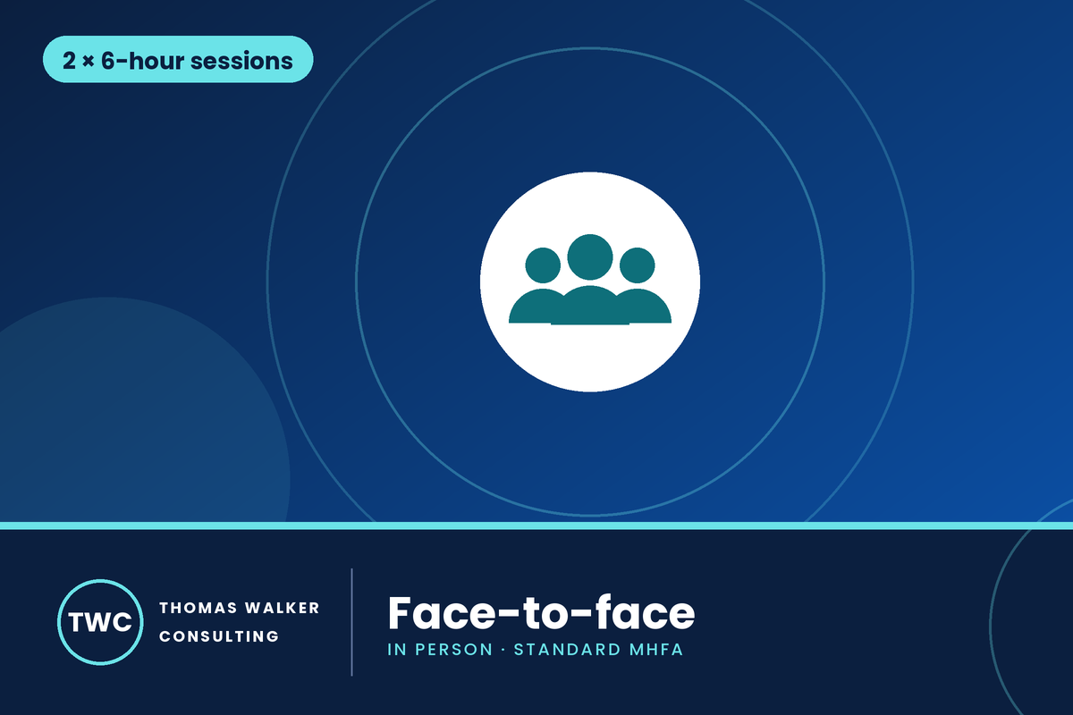 Face-to-face MHFA delivery: two 6-hour sessions
